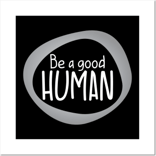 Be a good Human Posters and Art